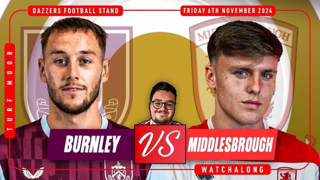 BURNLEY V MIDDLESBROUGH LIVE EFL CHAMPIONSHIP WATCHALONG
