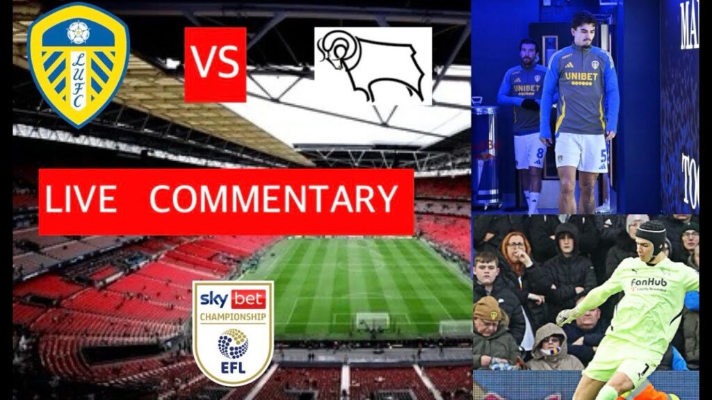 LEEDS  UNITED  VS  DERBY  COUNTY  (CHAMPIONSHIP 2024/25) LIVE MATCH  COMMENTARY AND  WATCHALONG.