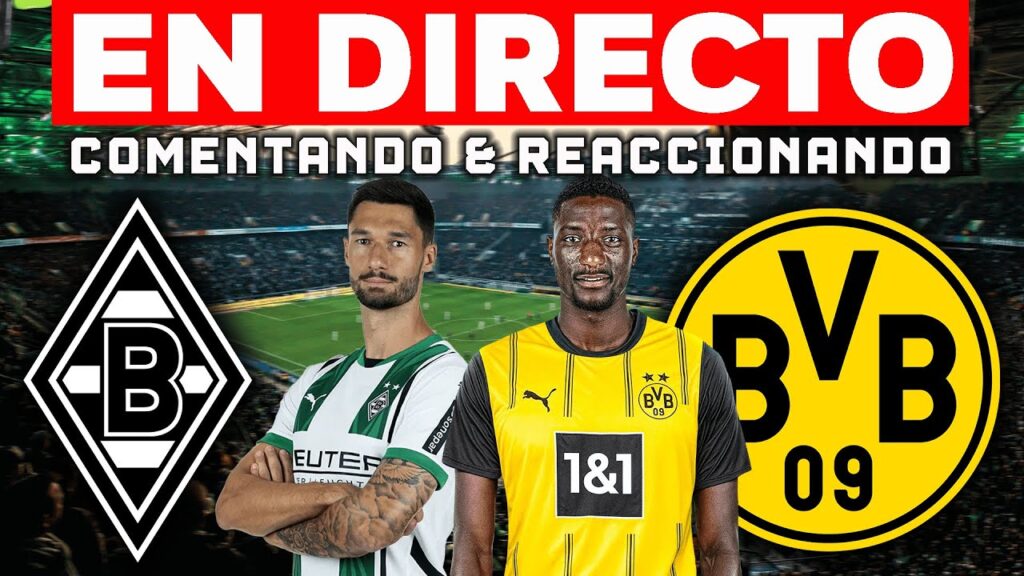 🔴 BORUSSIA MONCHENGLADBACH VS BORUSSIA DORTMUND 2024 - COMENTANDO Y REACCIÓN EN DIRECTO