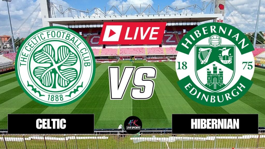Celtic vs Hibernian - Scottish Premiership 2024/25 - Free Streaming on HK Live Sports
