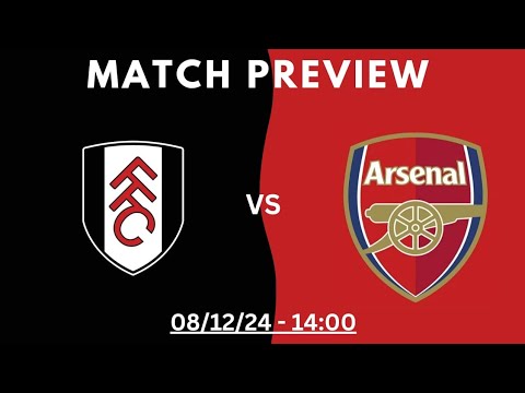 Fulham v Arsenal - Match Preview (08/12/2024)