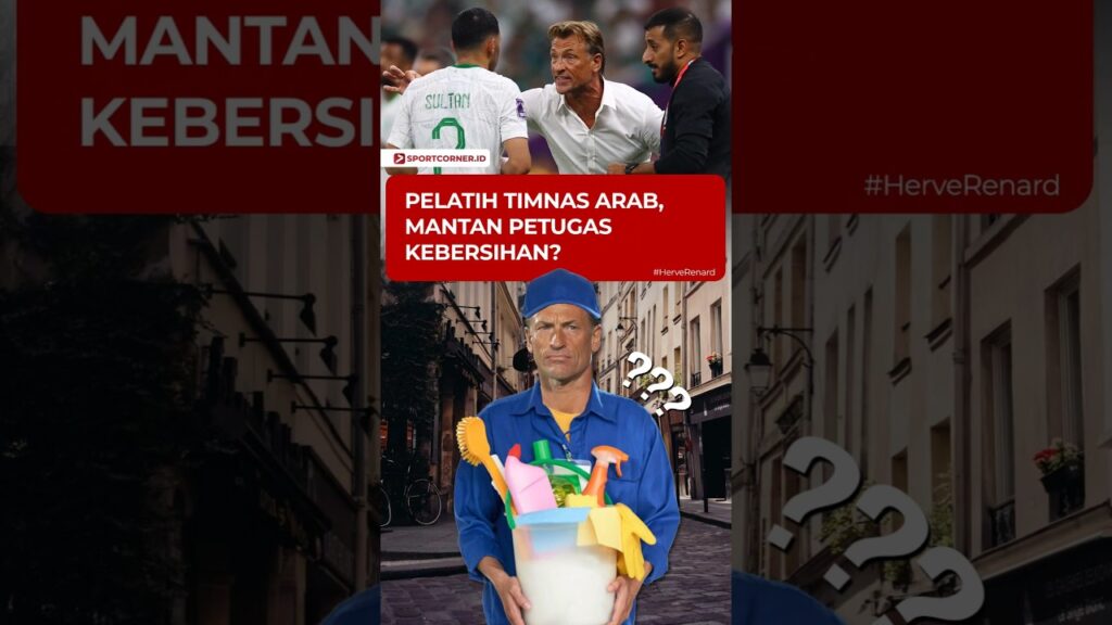TAU GAKSIH? SEBELUM MENUKANGI TIMNAS ARAB, TERNYATA HERVE RENARD PERNAH JADI PETUGAS KEBERSIHAN