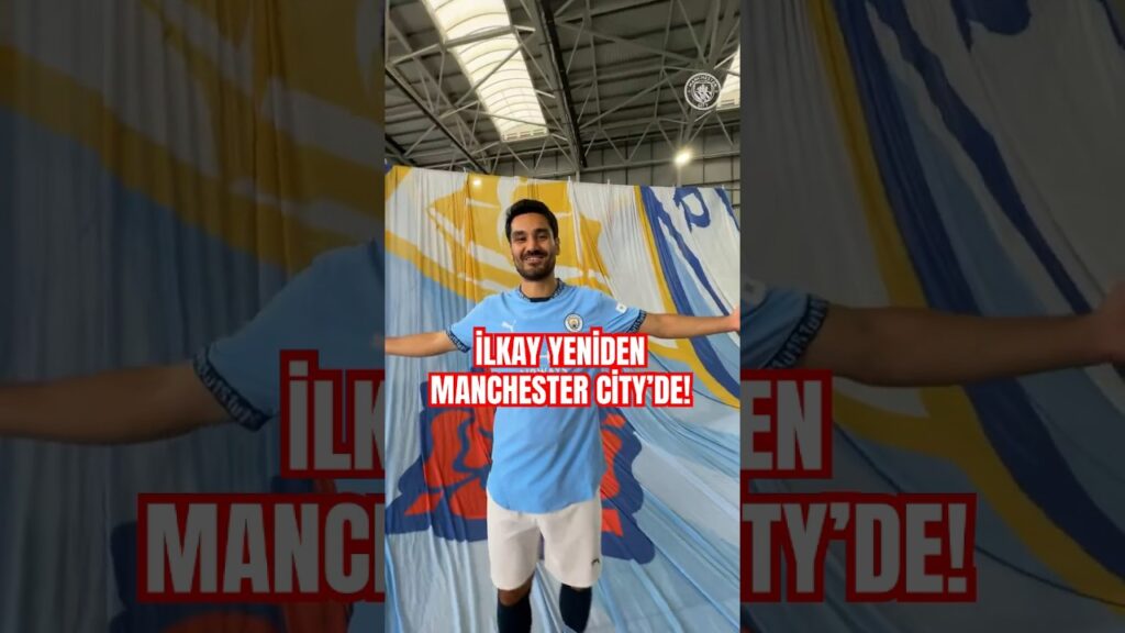 ✅🔵İlkay Gündoğan Yeniden Manchester City’de!