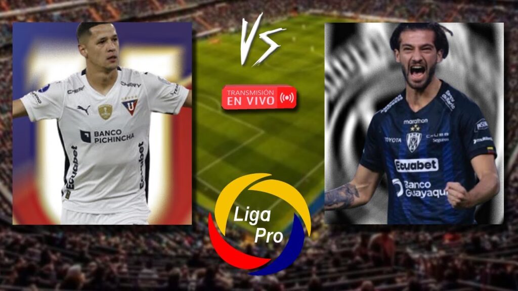 🔴En Vivo🔴 LDU Quito 🆚 Independiente del Valle - LigaPro Ecuabet Final Idad #ligaecuatoriana