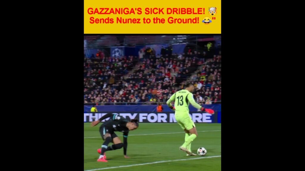 Gazzaniga Dribbles Darwin Nunez 😂