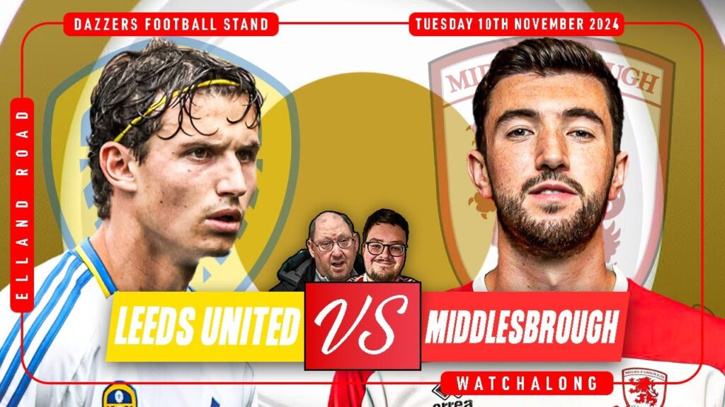 LEEDS UNITED V MIDDLESBROUGH LIVE EFL CHAMPIONSHIP WATCHALONG