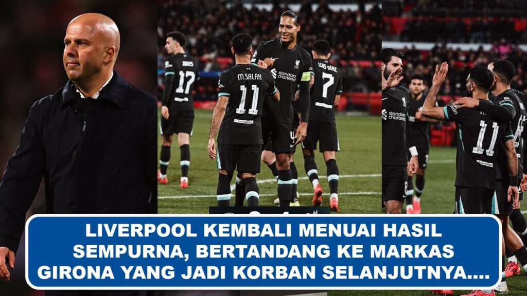 Liverpool Kembali Menuai Hasil Sempurna, Girona Jadi Korban Selanjutnya