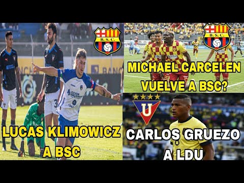 LUCAS KLIMOWICZ A BSC|MICHAEL CARCELEN VUELVE A BSC?|CARLOS GRUEZO A LDU