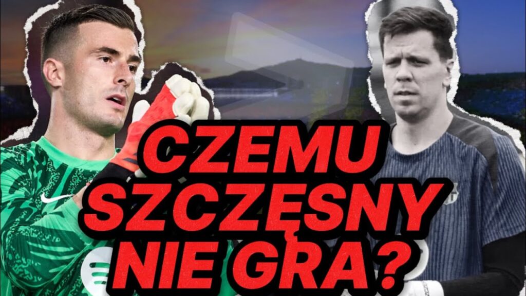 DLACZEGO SZCZĘSNY NIE GRA W BARCELONIE?