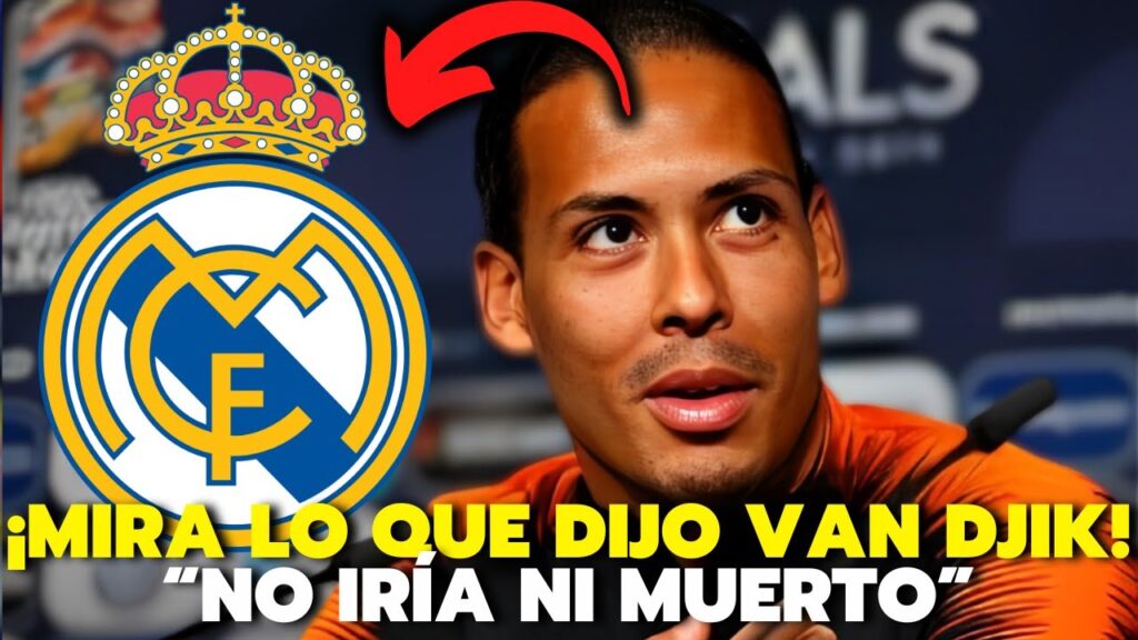 🚨¡URGENTE! ¡MIRA LO QUE DIJO VAN DJIK! NOTICIAS DEL REAL MADRID HOY