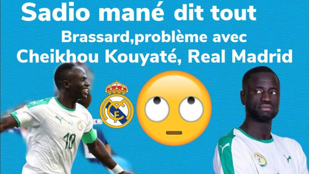 Sadio mané dit tout brassard,problème avec Cheikhou kouyaté,real de Madrid