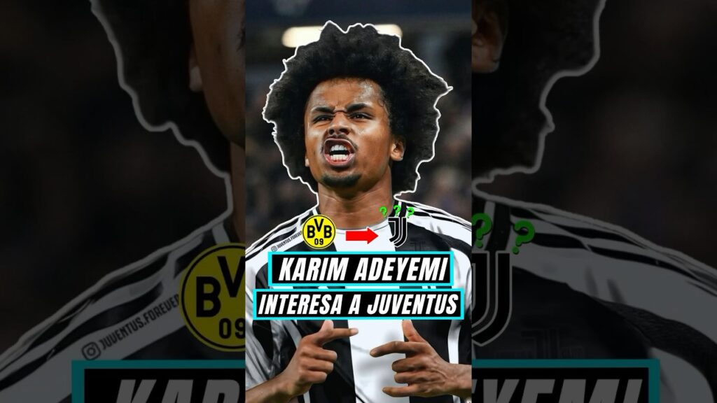 KARIM ADEYEMI en la MIRA de la JUVENTUS