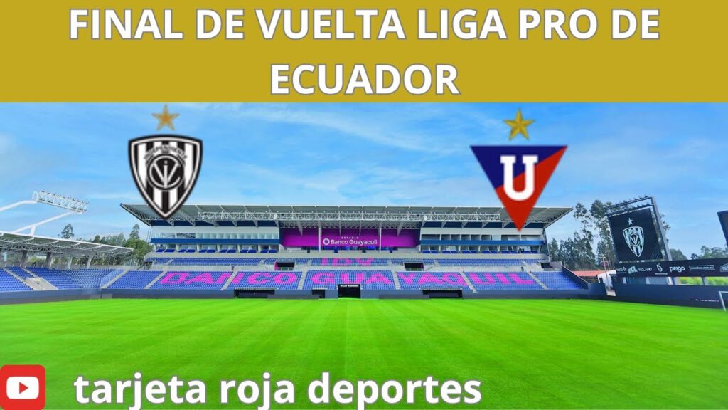 LDU VS INDEPENDIENTE DEL VALLE FINAL DE LA LIGA PRO DE  ECUADOR