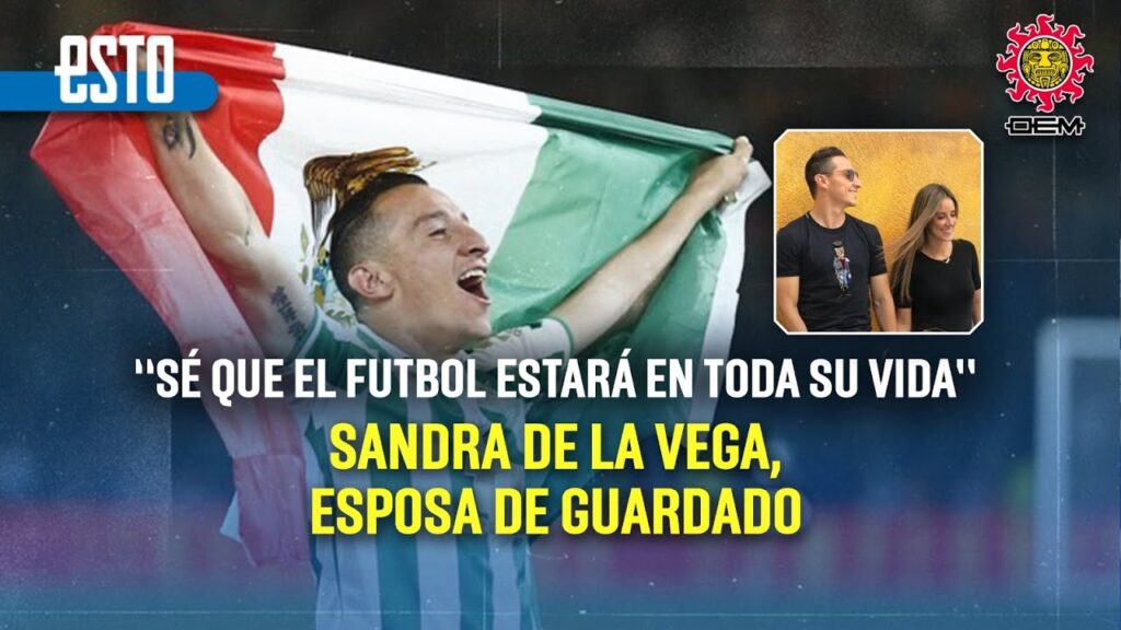 Sandra de la Vega aseguró que no fue tan fácil aceptar el retiro de Andrés Guardado