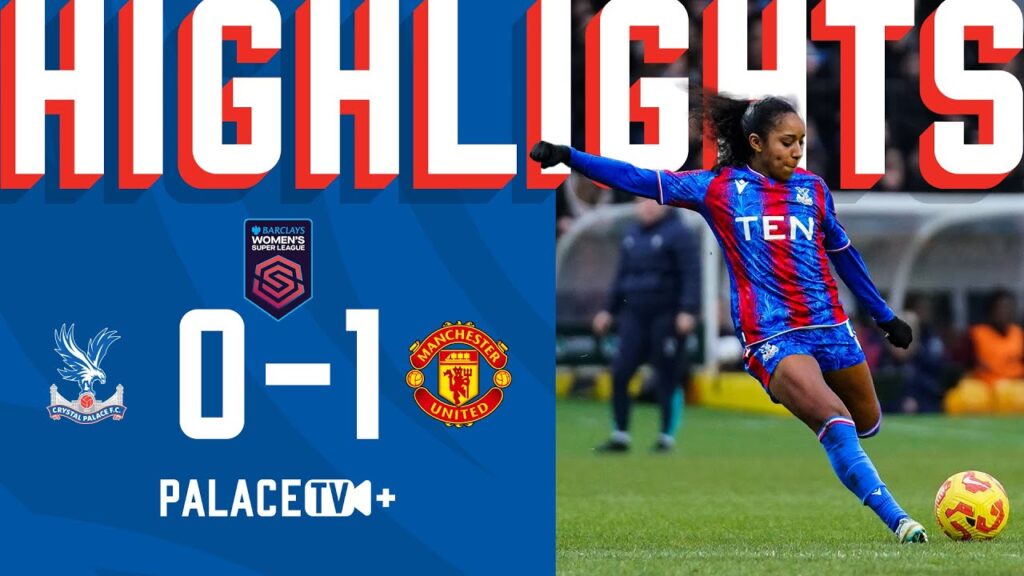 MATCH HIGHLIGHTS | Crystal Palace 0 - 1 Manchester United | WSL Highlights