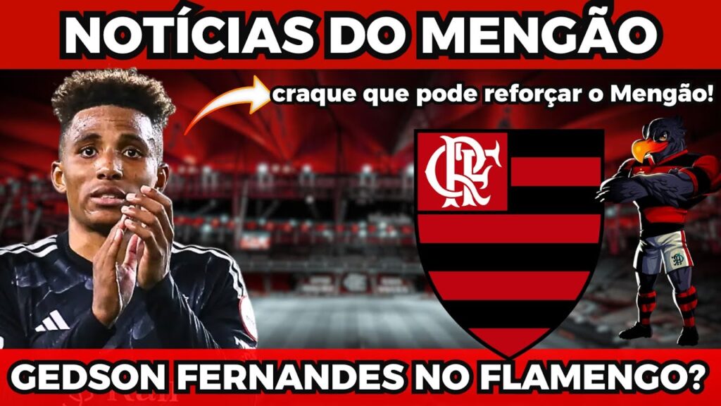 GEDSON FERNANDES NO FLAMENGO? Saiba tudo sobre o craque que pode reforçar o Mengão!