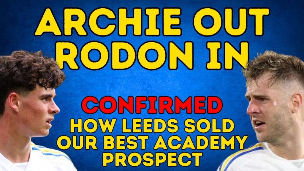 RELEASE CLAUSE? Gray Leaves Leeds United as Rodon Joins Whites