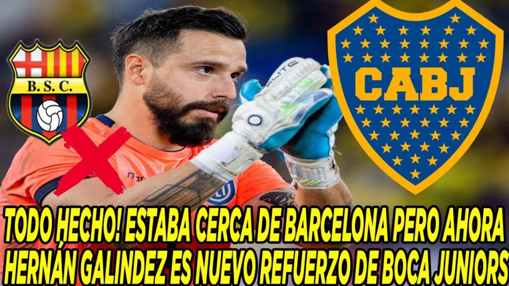 TODO HECHO! ESTABA CERCA DE BARCELONA PERO AHORA HERNÁN GALINDEZ ES NUEVO REFUERZO DE BOCA JUNIORS