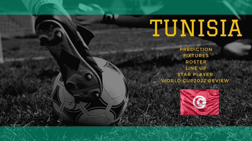 Tunisia -😀- World Cup 2022 Preview - Prediction, fixtures, Roster, Line up, Coach, Star player