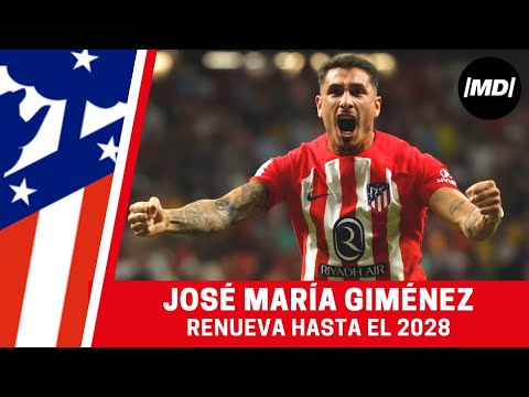 José María Giménez RENUEVA con el ATLÉTICO DE MADRID hasta el año 2028