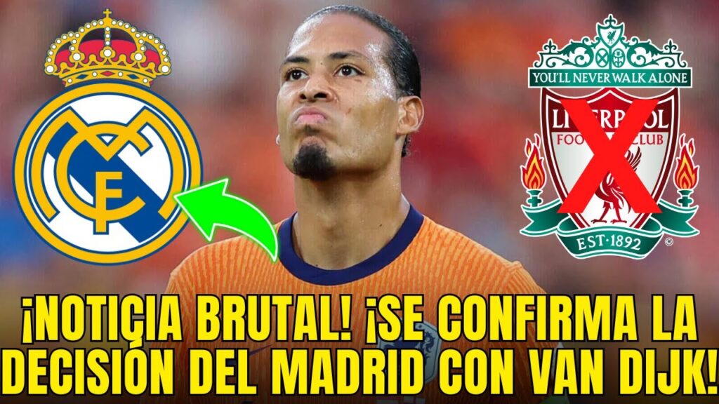 ¡ACABA DE SALIR! ¡DECISIÓN FINAL DEL MADRID CON VAN DIJK! ¡SORPRENDIÓ A TODOS!
