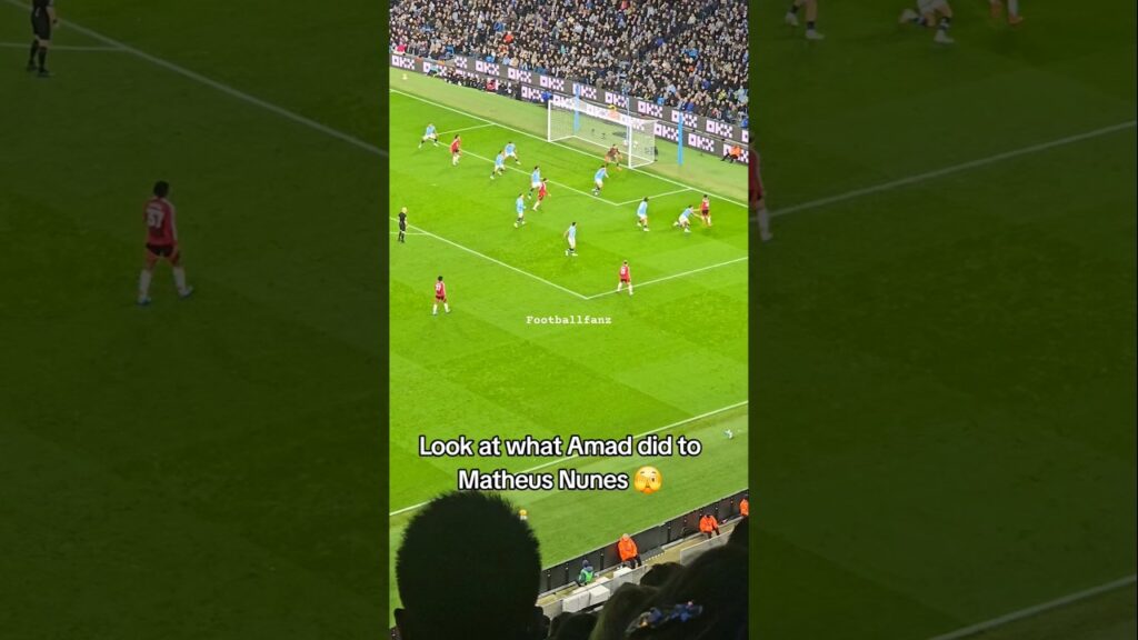 Manchester derby: Look at what Amad did to Matheus Nunes 🫣 #football #premierleague