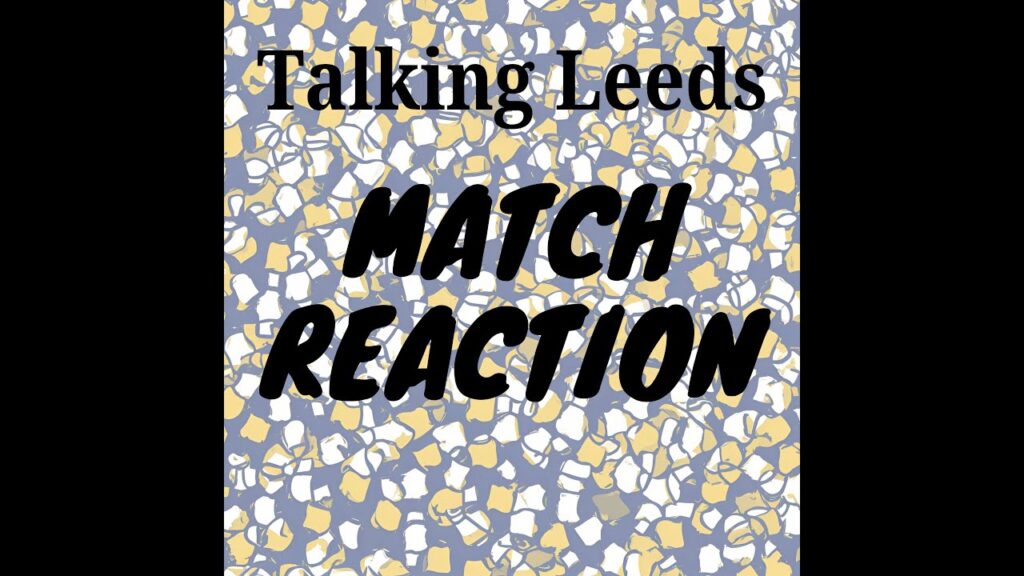 Talking Leeds + | Match Reaction | Leeds United 4 - Oxford United 0