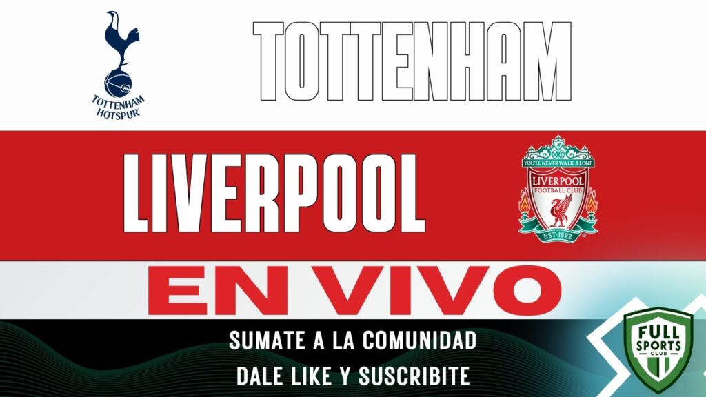 Tottenham vs Liverpool EN VIVO: La batalla por la cima de la Premier 🥅🔥