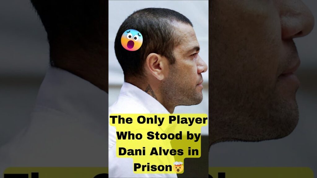 The Only Player who Stood by Dani Alves in Prison🤯 #shorts
