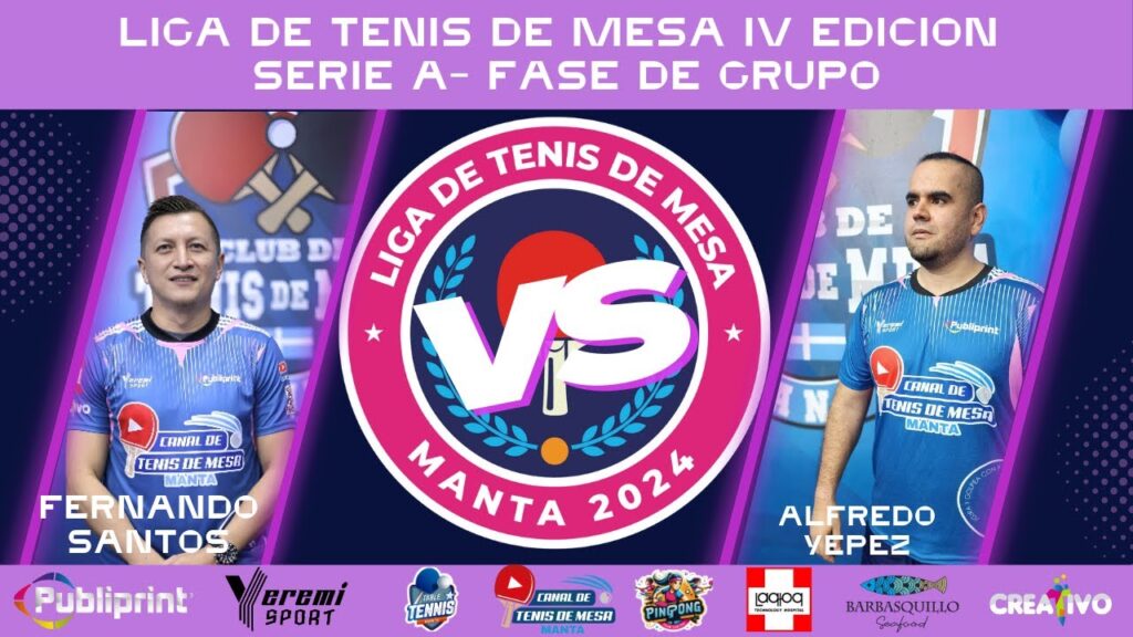 Liga de Tenis de Mesa 2024 - IV Edicion - Serie A - FG -  Fernando Santos Vs Alfredo Yepez