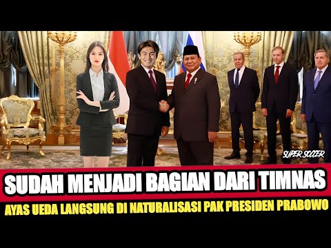 PEMAIN IMPIAN PAK PRESIDEN RESMI BERGABUNG‼️AYASE UEDA SUDAH MENJADI BAGIAN DARI INDONESIA