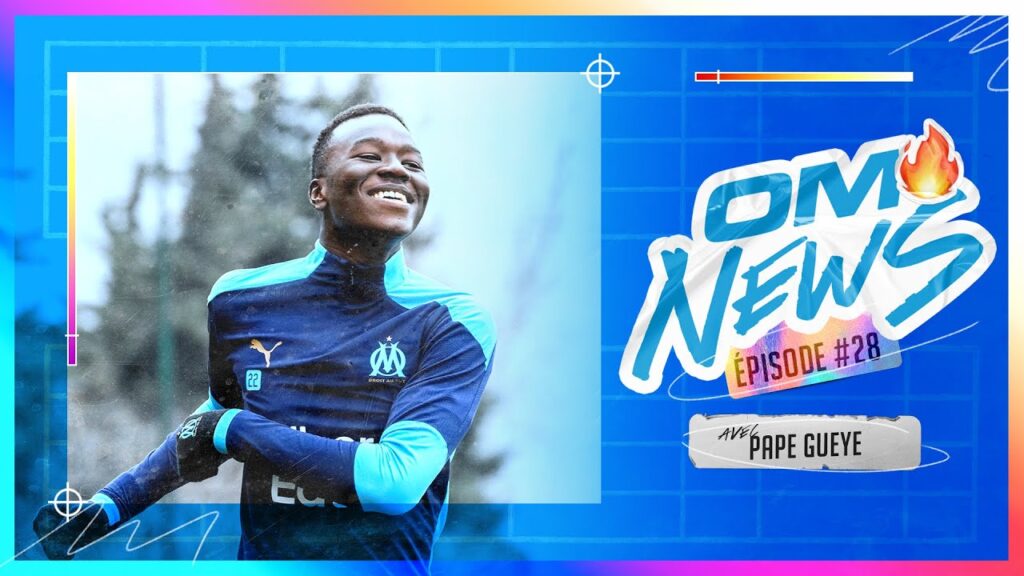 OM News E28 | Pape Gueye 🎙