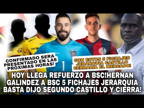HOY LLEGA A BSC!HERNAN GALINDEZ A BSC 5 FICHAJES JERARQUIA BASTA DIJO SEGUNDO CASTILLO Y CIERRA!