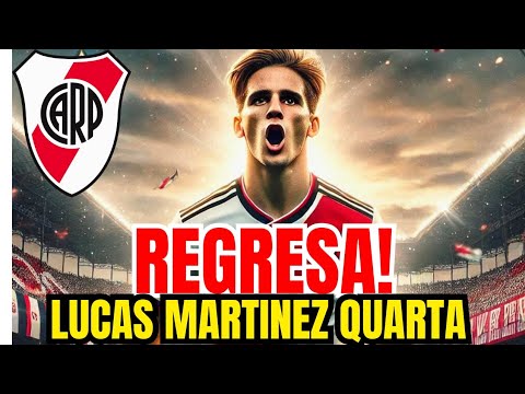 "¡VUELVE MARTÍNEZ QUARTA a River Plate! DESCUBRE los DETALLES de su REGRESO"