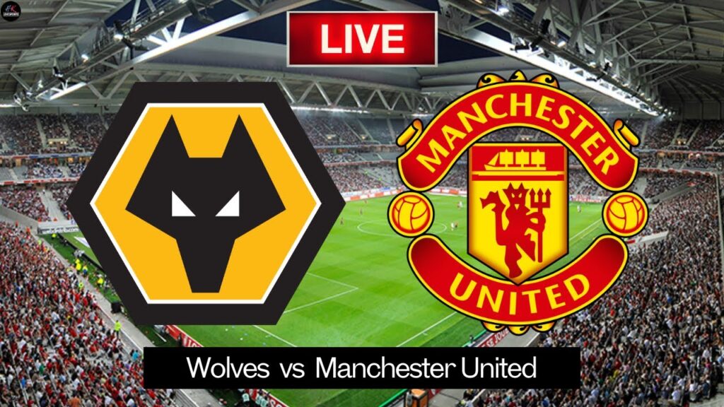 LIVE Wolves vs Manchester United | Premier League 2024 Live Match Today