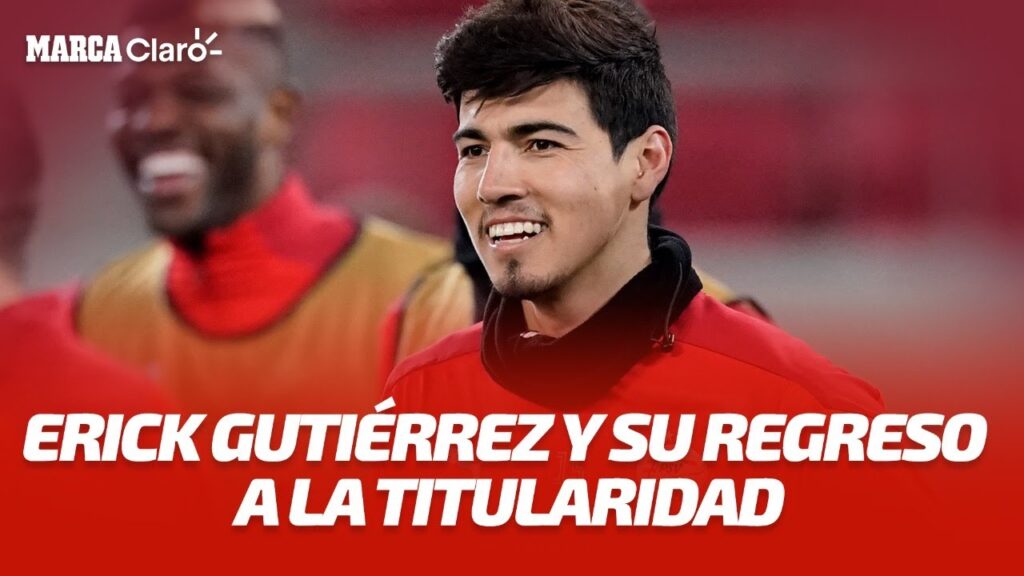 Erick Gutiérrez y su regreso a la titularidad: “Me devolvieron la vida”