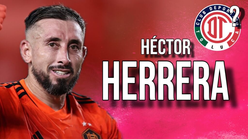 Héctor Herrera Bienvenido al TOLUCA? - Mejores Jugadas - Goles