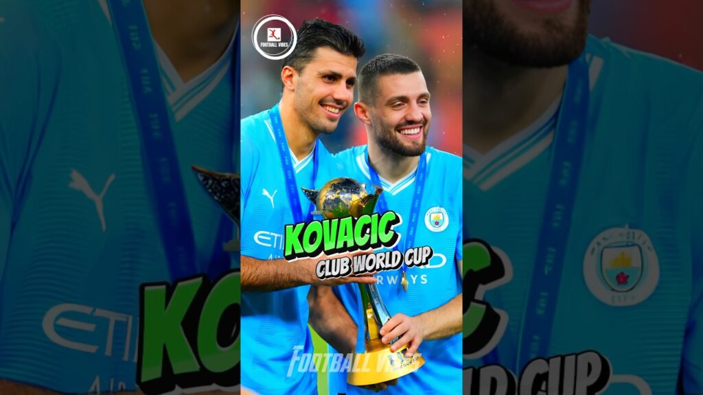 Mateo Kovacic Unique Club World Cup Achievements🏆 #football #soccer #manchestercity