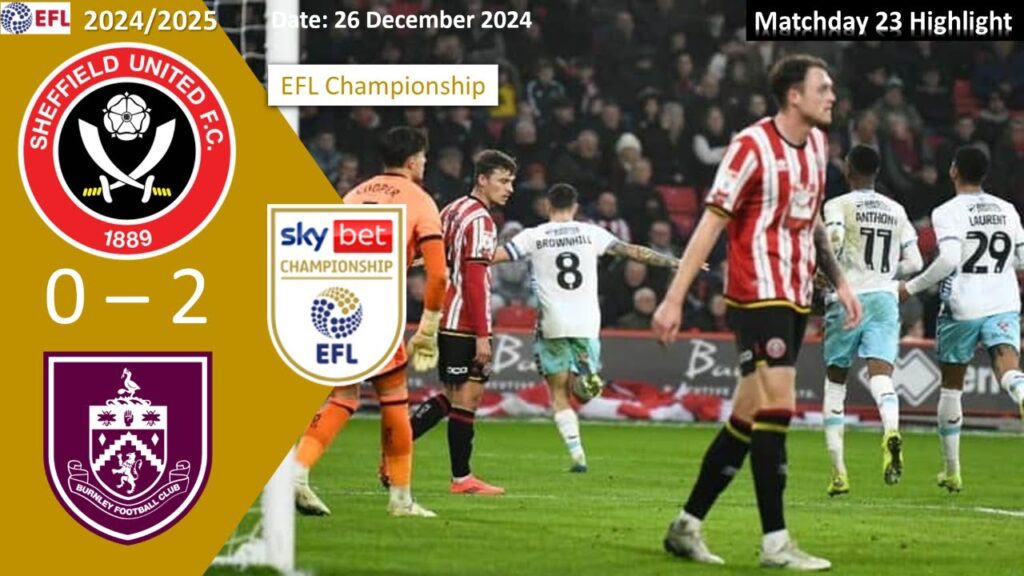 Sheffield United 0-2 Burnley, Matchday 23, 2024/25 EFL Championship Highlight Sheffield United 0-2 Burnley, Matchday 23, 2024/25 EFL Championship Highlight