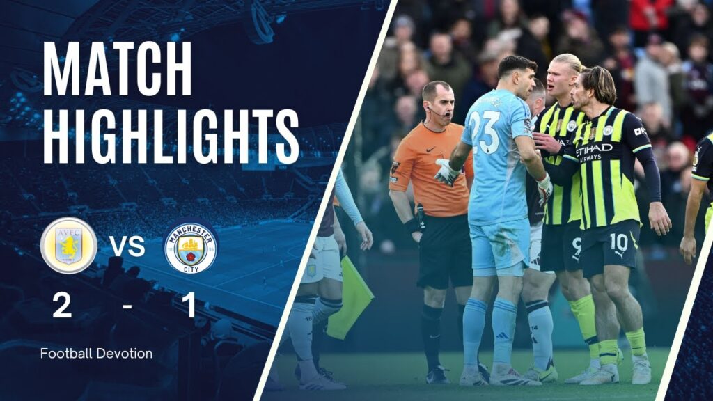 Aston Villa vs Manchester City 2-1 Highlights Video - Premier League
