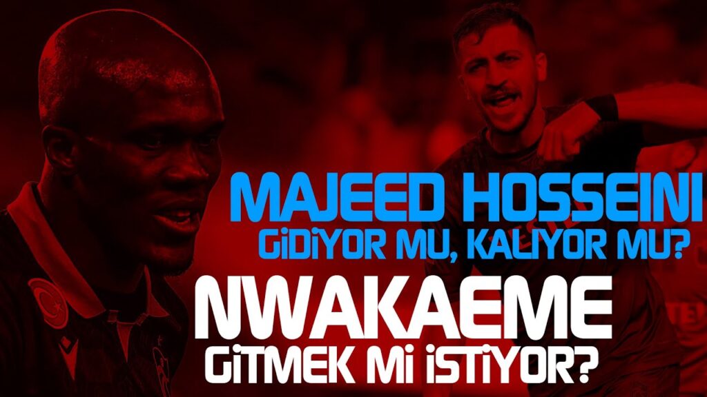 Nwakaeme gitmek mi istiyor? Hosseini gidiyor mu kalıyor mu?