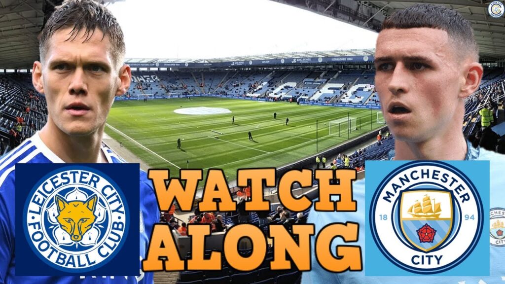 Leicester City 0 - 2 Man City | Premier League Live Stream Watchalong