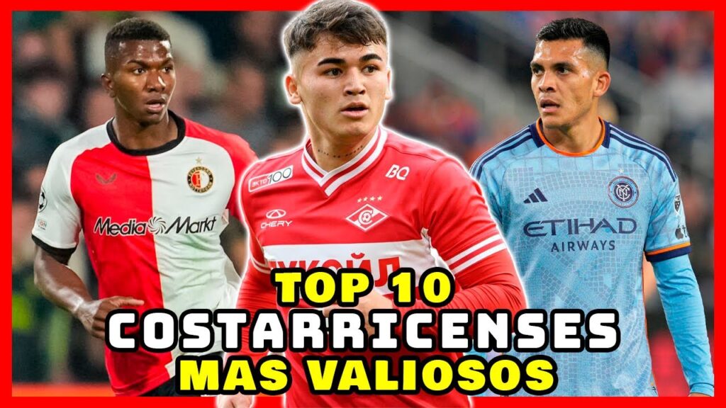 🇨🇷 TOP 10 - Futbolistas COSTARRICENSES MÁS VALIOSOS (NUEVA ACTUALIZACIÓN de Transfermarkt)