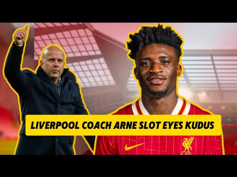 Arne Slot hints move to sign Kudus, Abdul Aziz time at Barca in danger, Ruud Van on Fatawu’s injury