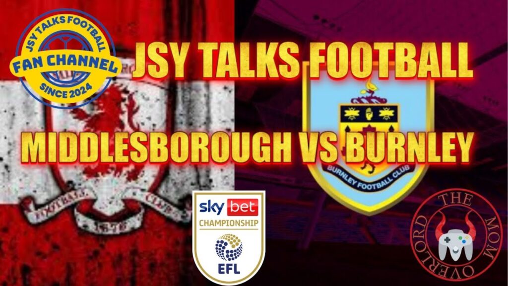 Live watchalong Middlesbrough vs Burnley championship live stream jsy talks football