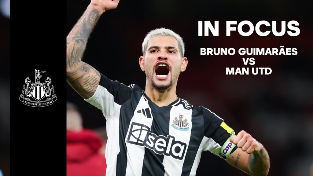 IN FOCUS | Bruno Guimaraes' Midfield Masterclass Against Man Utd