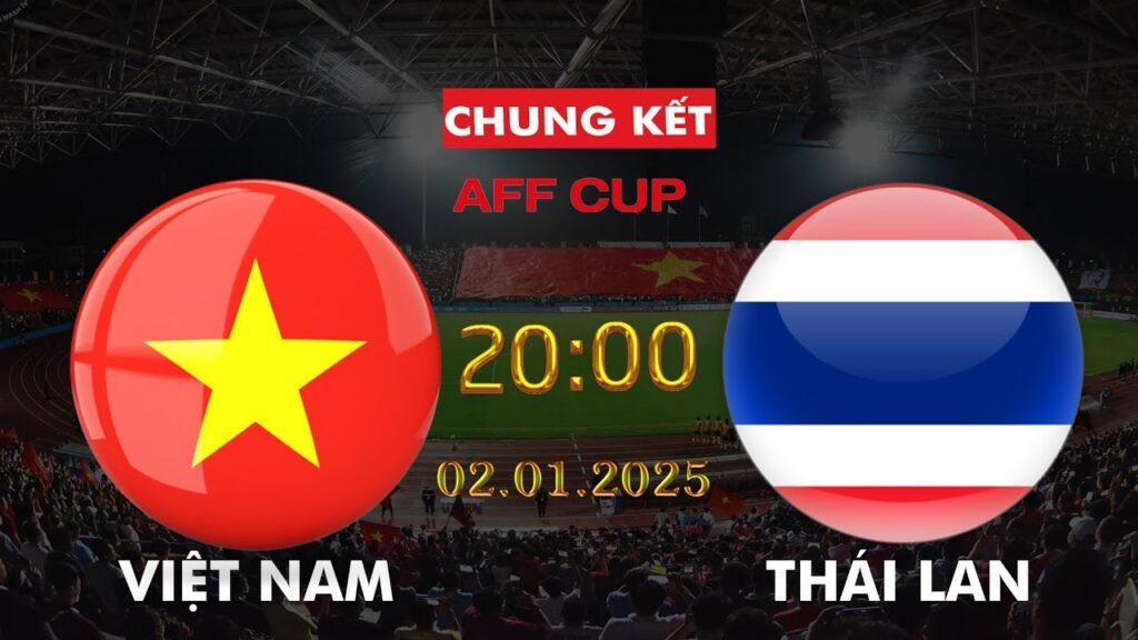 🔴BÌNH LUẬN TRỰC TIẾP VIỆT NAM VS THÁI LAN | CHUNG KẾT AFF CUP 2024