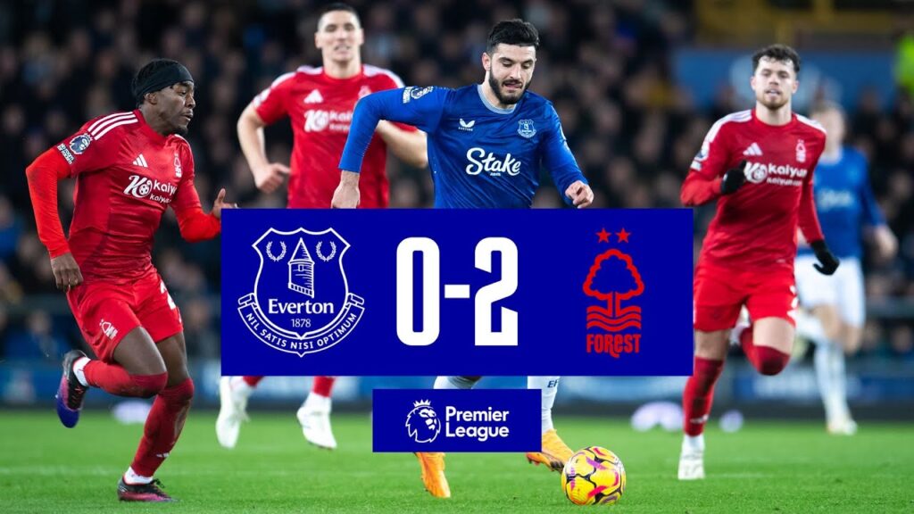 EVERTON 0-2 NOTTINGHAM FOREST | Premier League highlights