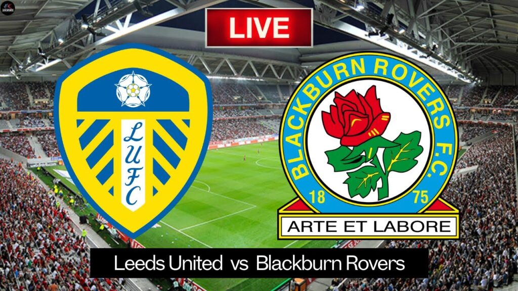 LIVE Leeds United vs Blackburn Rovers | Championship 2025 Live Match Today