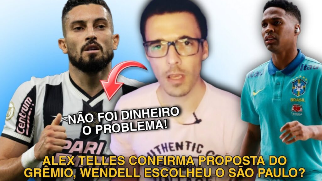 🚨💰ALEX TELLES ABRE O JOGO, E DIZ TER CONVERSADO COM O GRÊMIO, WENDELL PREFERIU O SÃO PAULO?